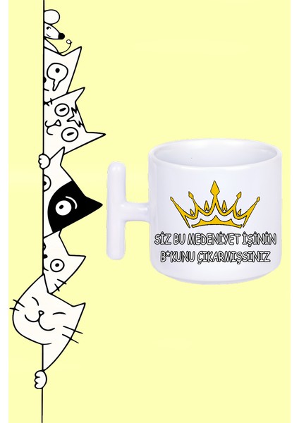 Siz Bu Medeniyet Işinin Bokunu Çıkarmışsınız Tasarım Baskılı Beyaz T Sap Kupa Bardak