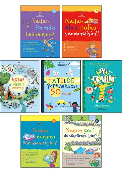 Neden Formda Kalmalıyım? + Neden Abur Cubur Yememeliyim? + Neden Dünyayı Önemsemeliyim? + Neden Geri Dönüştürmeliyim? + Açık Hava Etkinlikleri + Tatilde Yapılabilecek 50 Etkinlik + Iyi Olalım / 7li