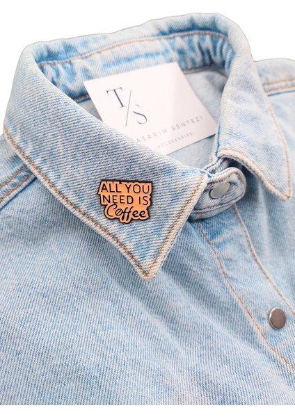 Rozet Metal Broş Nescaffe Cafe Kahve All You Need Is Coffee Yaka Okul Çanta Kıyafet Şapka Takı fiyatları