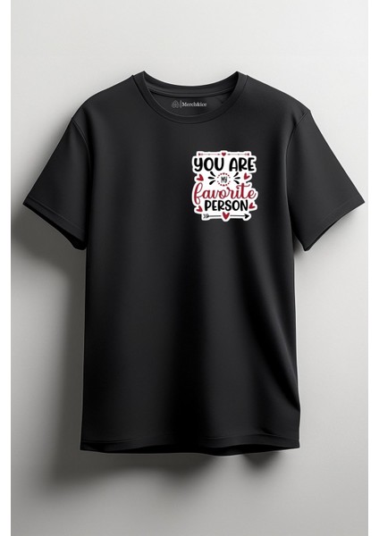 You Are My Favorite Person Baskılı Unisex T-Shirt Siyah