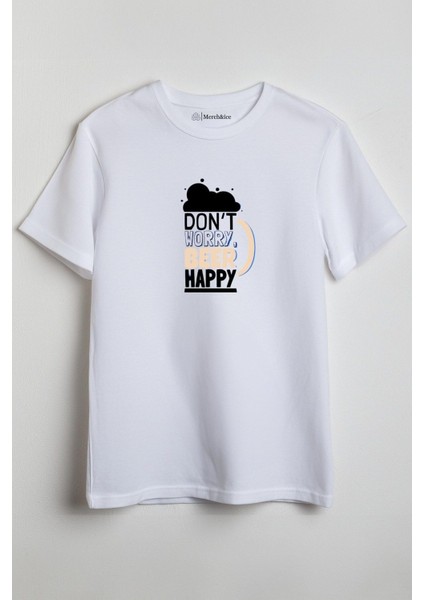 Dont Worry Beer Happy Baskılı Unisex T-Shirt Beyaz