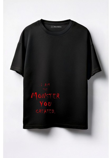 I Am The Monster You Created Baskılı Unisex Oversize T-Shirt Siyah