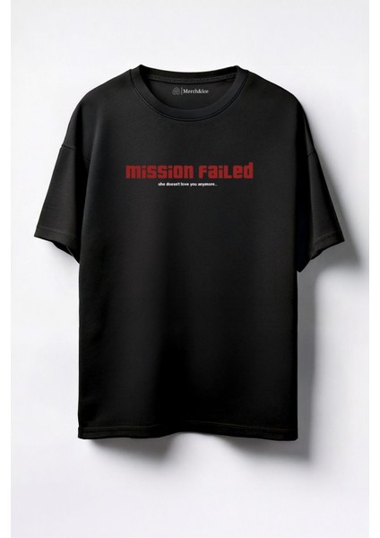 Mission Failed (She Doesn’t Love You …) Baskılı Unisex Oversize T-Shirt Siyah