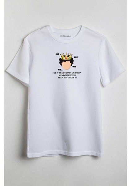 Prens Dizi Unisex T-Shirt - Mır Mır Ne Konuşuyorsun Orda Kendi Kendine Anlamıyorum Ki Beyaz