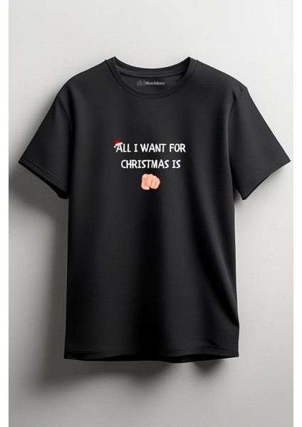 All I Want For Christmas Is You Yılbaşı Christmas Unisex T-Shirt Siyah