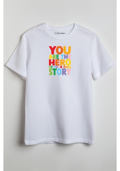 You Are The Hero Of Your Own Story Baskılı Unisex T-Shirt Beyaz