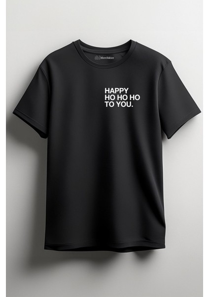 Happy Ho Ho Ho To You Baskılı Yılbaşı Unisex T-Shirt Siyah