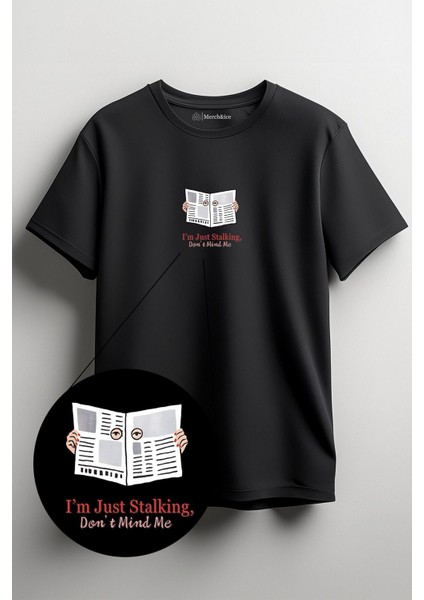 Stalker Önü Baskılı Tişört - I Am Just Stalking, Don't Mind Me Siyah