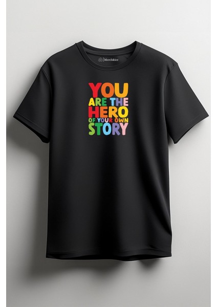 You Are The Hero Of Your Own Story Baskılı Unisex T-Shirt Siyah