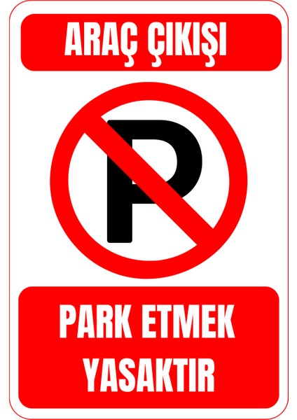 35 x 50 Araç Çıkışı Park Etmek Yasaktır Folyo Baskı Sticker Uyarı Levhası