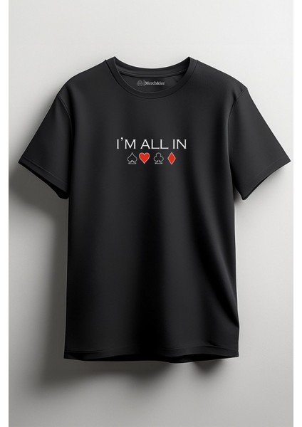 I'm All In Baskılı Unisex T-Shirt Siyah