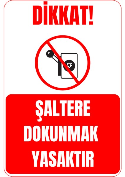 35 x 50 Şaltere Dokunmak Yasaktır Folyo Baskı Sticker Uyarı Levhası