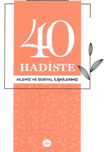40 Hadiste Ailemiz ve Sosyal Ilişkilerimiz