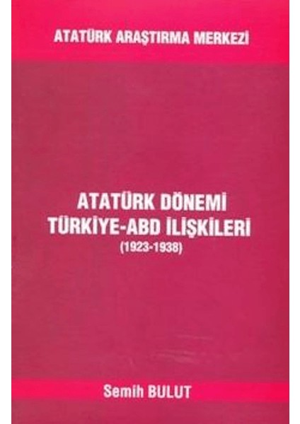 Atatürk Dönemi Türkiye - Abd Ilişkileri (1923-1938)