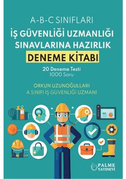 Iş Güvenliği Uzmanlığı Sınavlarına Hazırlık Deneme Kitabı