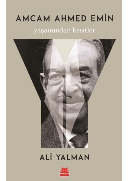 Amcam Ahmed Emin Yaşamından Kesitler - Ali Yalman