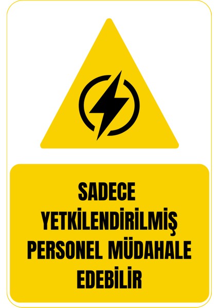 35 x 50 Sadece Yetkilendirilmiş Personel Müdahale Edebilir Folyo Baskı Sticker Uyarı Levhası