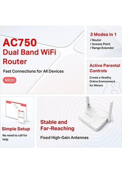 MR20, AC750 Mbps, Ebeveyn Denetimleri, All-In-One( Router, Access Point, Range Extender) Modları, Mobil Uygulama ile Kolay Kurulum, Dual-Band Router