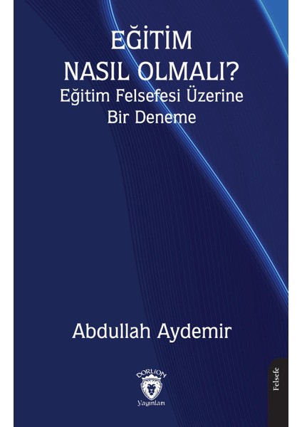 Eğitim Nasıl Olmalı? Eğitim Felsefesi Üzerine Bir Deneme