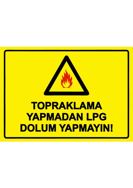 Topraklama Yapmadan Lpg Dolum Yapmayın! Uyarı Levhası Pvc 25X35 cm
