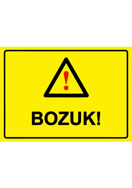 Bozuk! Uyarı Levhası Etiket 25X35 cm
