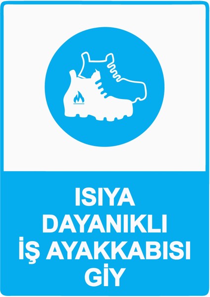 Isıya Dayanıklı Iş Ayakkabısı Giy Uyarı Levhası Etiket 25X35 cm