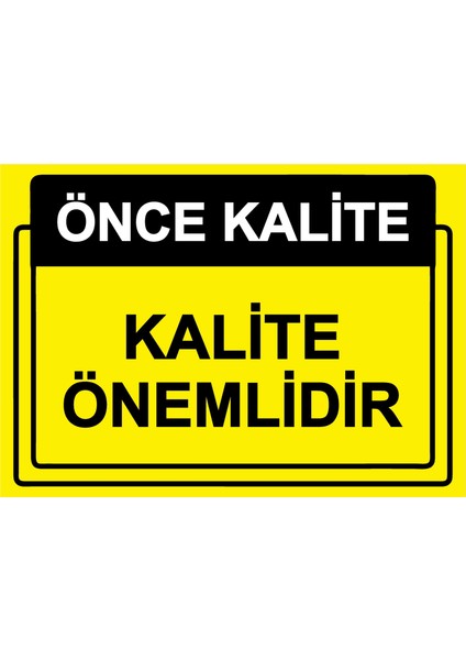 Önce Kalite. Kalite Önemlidir Uyarı Levhası Dekota 70X100 cm