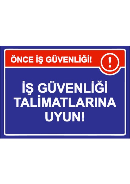 Önce Iş Güvenliği! Iş Güvenliği Talimatlarına Uyun! Uyarı Levhası Pvc 25X35 cm