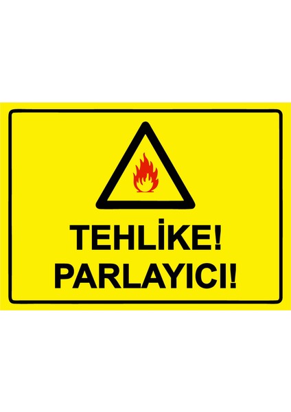 Tehlike! Parlayıcı! Uyarı Levhası Pvc 25X35 cm