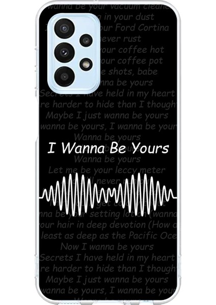 Samsung Galaxy A23 Uyumlu Şeffaf Kılıf I Wanna Be Yours Tasarımlı