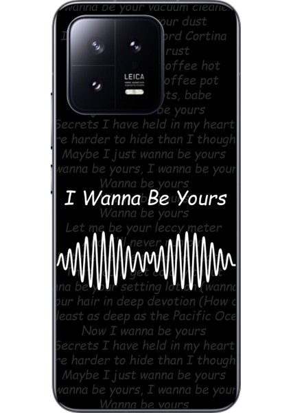 Xiaomi Mi 13 Uyumlu Şeffaf Kılıf I Wanna Be Yours Tasarımlı