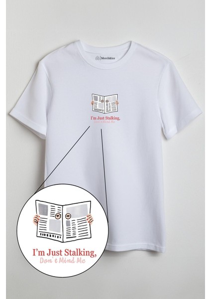 Stalker Önü Baskılı Tişört - I Am Just Stalking, Don't Mind Me Beyaz