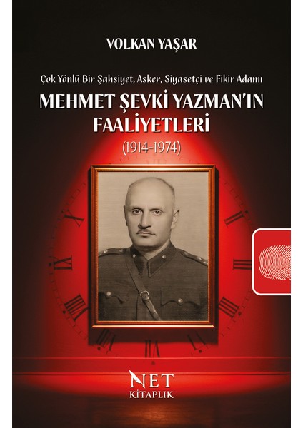 Mehmet Şevki Yazman’ın Faaliyetleri (1914-1974) - Çok Yönlü Bir Şahsiyet, Asker, Siyasetçi ve Fikir Adamı - Volkan Yaşar