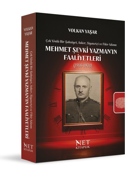 Mehmet Şevki Yazman’ın Faaliyetleri (1914-1974) - Çok Yönlü Bir Şahsiyet, Asker, Siyasetçi ve Fikir Adamı - Volkan Yaşar