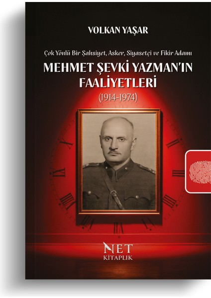 Mehmet Şevki Yazman’ın Faaliyetleri (1914-1974) - Çok Yönlü Bir Şahsiyet, Asker, Siyasetçi ve Fikir Adamı - Volkan Yaşar