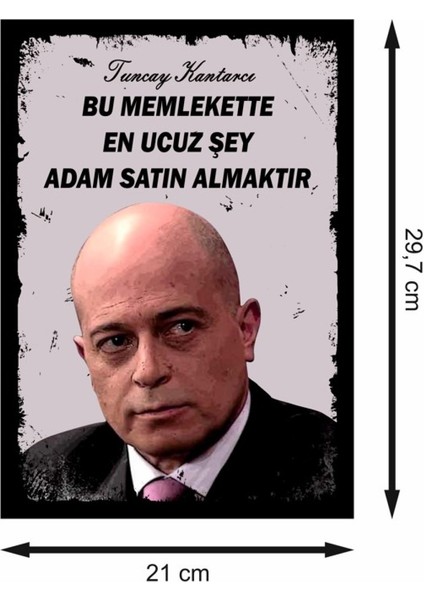 Tuncay Kantarcı Bu Memlekette En Ucuz Şey Adam Satın Almaktır Retro Mdf Duvar Dekarasyon Tablo fiyatları