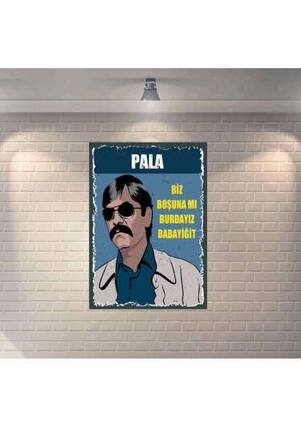 Pala Biz Boşuna Mı Burdayız Babayiğit Retro Mdf Duvar Dekarasyon Tablosu