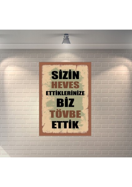 Sizin Heves Ettiklerinize Biz Tövbe Ettik Retro Mdf Duvar Dekarasyon Tablosu