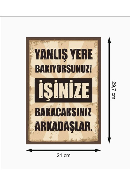 Yanlış Yere Bakıyorsunuz! Işinize Bakacaksınız Arkadaşlar. Retro Mdf Duvar Dekarasyon Tablosu fiyatları
