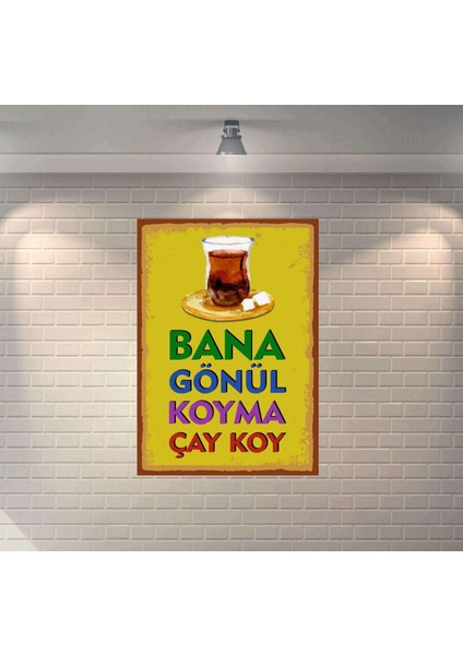 Bana Gönül Koyma Çay Koy Retro Mdf Duvar Dekarasyon Tablosu