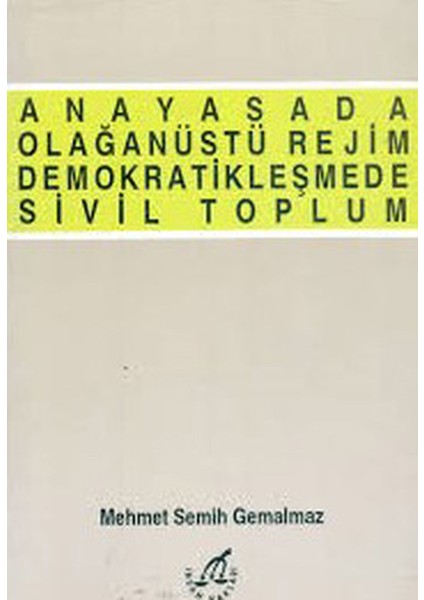 Anayasada Olağanüstü Rejim Demokratikleşmede Sivil Toplum (1995 Basım)