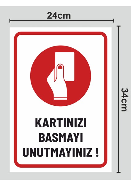 Kartınızı Basmayı Unutmayınız -Uyarı Levhası 24X34 cm Polikarbon