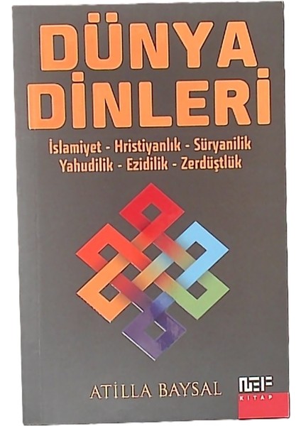 Dünya Dinleri : Islamiyet - Hristiyanlık - Süryanilik - Yahudilik - Ezidilik - Zerdüştlük