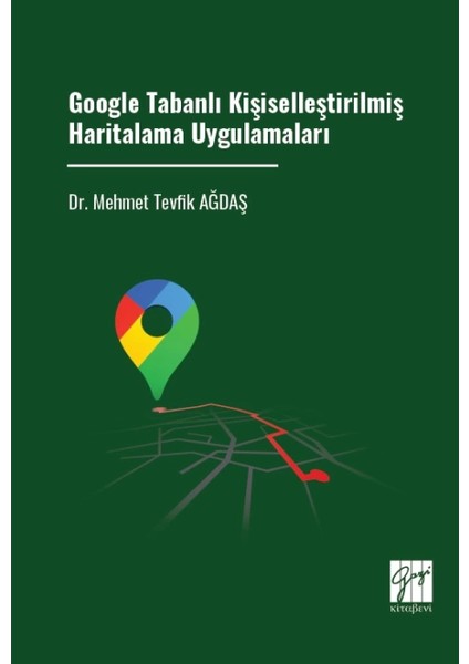 Google Tabanlı Kişiselleştirilmiş Haritalama Uygulamaları