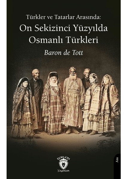 Türkler ve Tatarlar Arasında: On Sekizinci Yüzyılda Osmanlı Türkleri