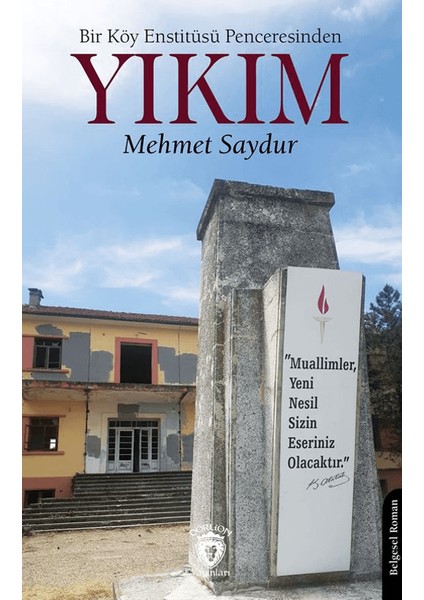 Bir Köy Enstitüsü Penceresinden - Yıkım