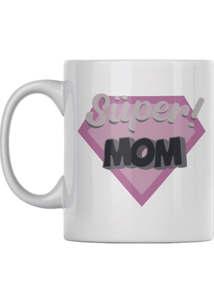 Super Mom Anneler Günü Doğum Günü Hediye Baskılı Kupa Bardak