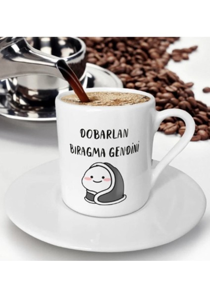 Dobarlan Bıragma Gendini Baskılı Türk Kahvesi Fincanı