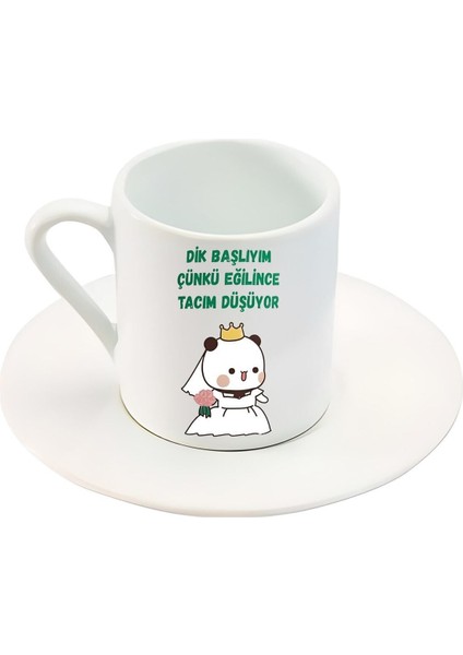 Dik Başlıyım Çünkü Eğilince Tacım Düşüyor Yazılı Sevimli Karakter Baskılı Türk Kahve Fincanı