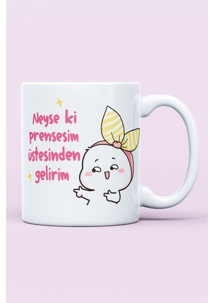 Neyse Ki Prensesim Üstesinden Gelirim Baskılı Kupa Bardak